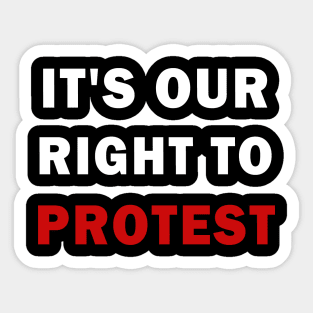 It's our right to protest Sticker